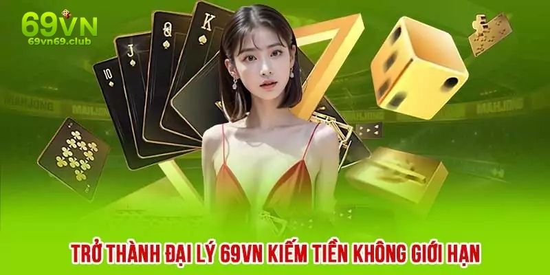 Đại lý tại 69VN có thu nhập cao
